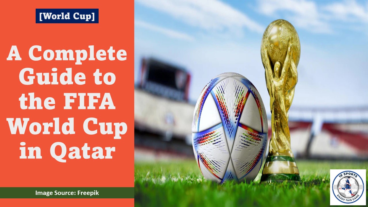 A Complete Guide to the FIFA World Cup in Qatar Featured Image