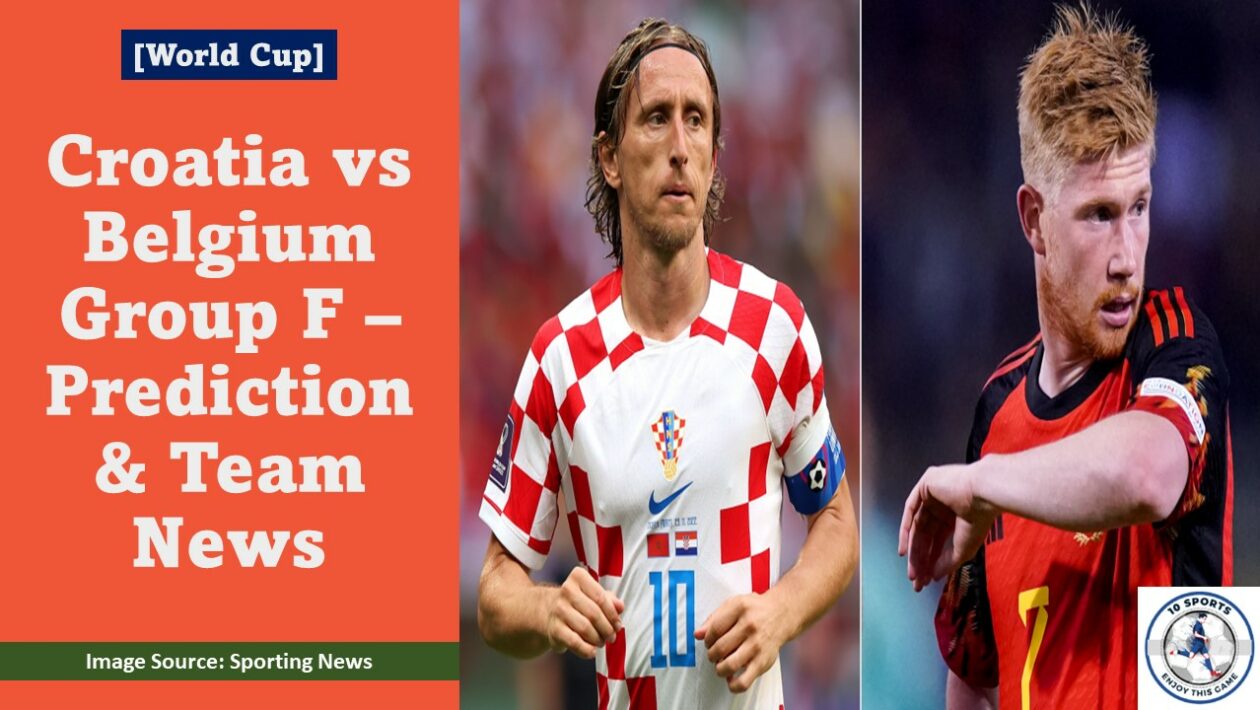 Croatia vs Belgium Group F – Prediction & Team News Featured Image