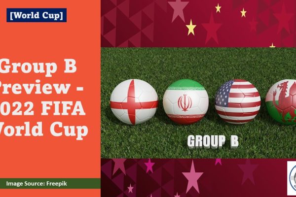 Group B Preview - 2022 FIFA World Cup Featured Image