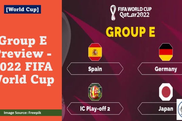 Group E Preview 2022 FIFA World Cup Featured Image