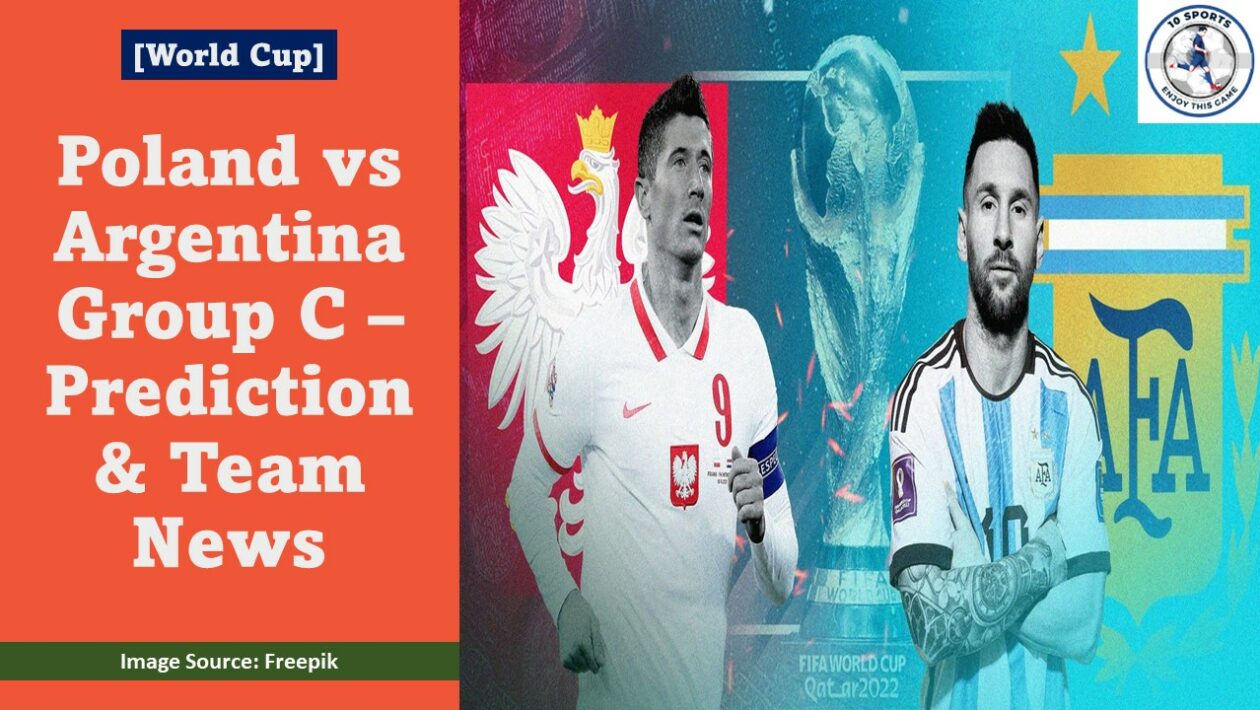 Poland vs Argentina Group C – Prediction & Team News Featured Image