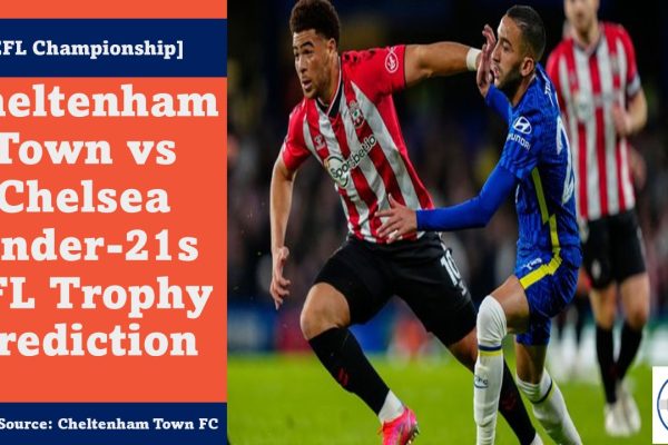 Cheltenham Town vs Chelsea Under-21s EFL Trophy Prediction Featured Image