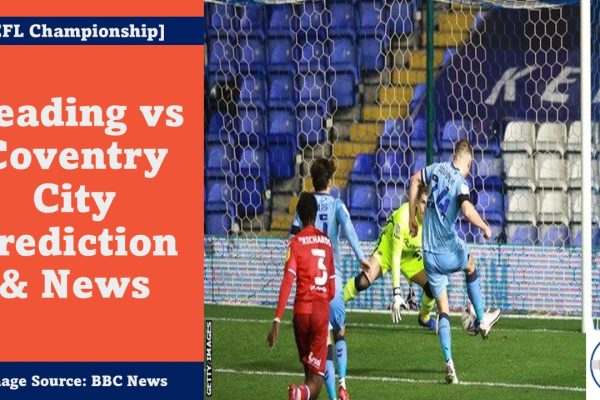 Reading vs Coventry City EFL Championship Prediction & News Featured Image