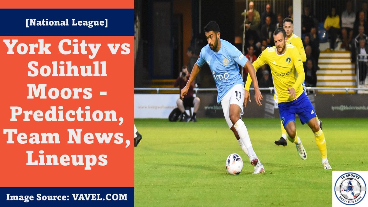 York City vs Solihull Moors - Prediction, Team News, Lineups Featured Image